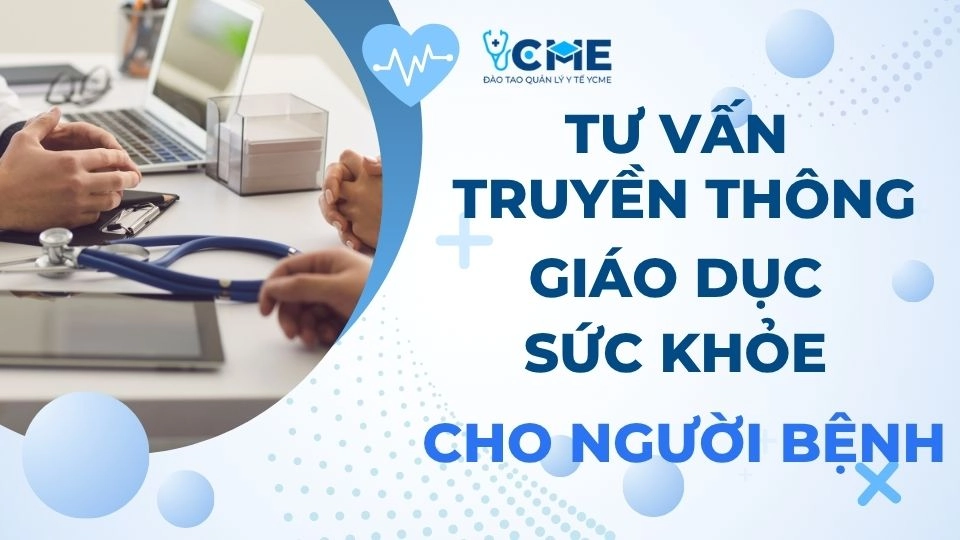 Tư vấn và truyền thông giáo dục sức khỏe cho người bệnh